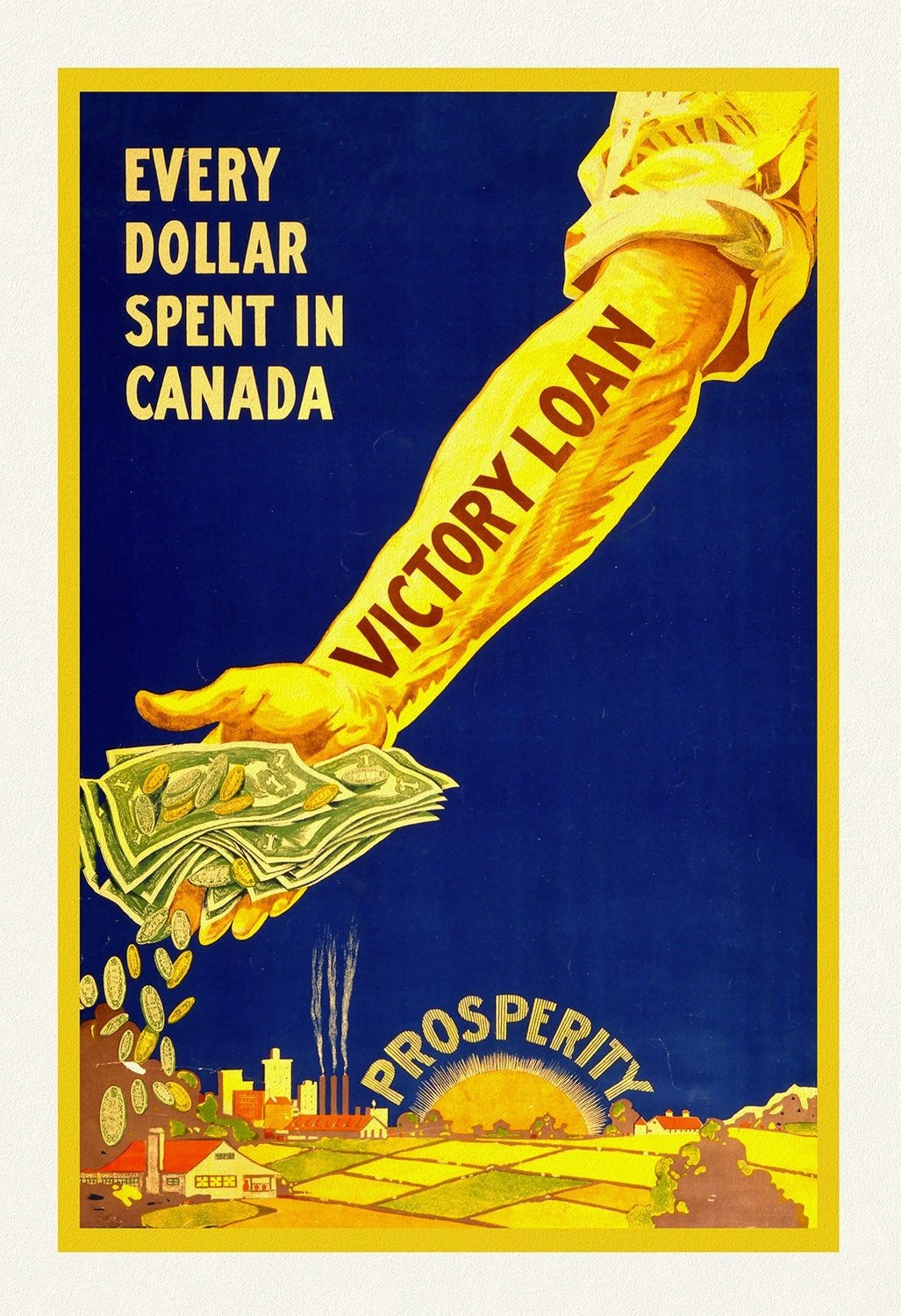 Every dollar spent in Canada, Victory Loan, Prosperity, 1918, vintage war poster on heavy cotton canvas, 50 x 70 cm, 20 x 25" approx. - The Map Chest