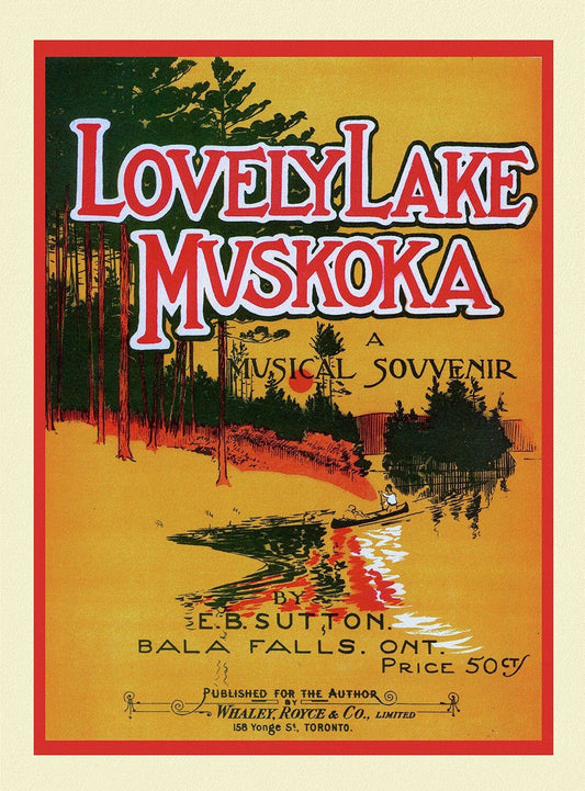 Lovely Lake Muskoka, A Musical Souvenir, travel poster on heavy cotton canvas, 50 x 70 cm, 20 x 25" approx. - The Map Chest