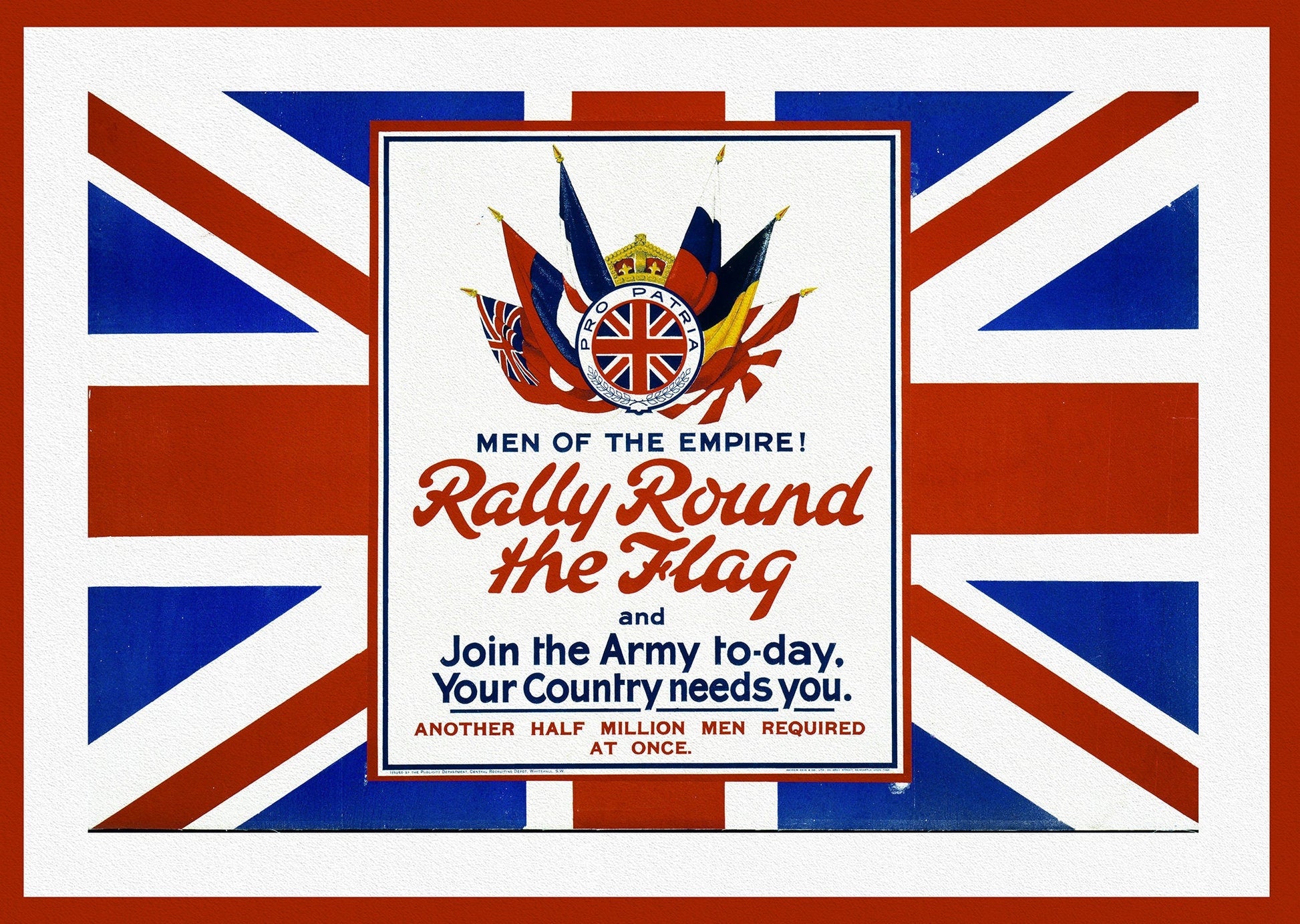 Men of the empire! Rally round the flag and join the army to - day, your country needs you, 1915, on heavy cotton canvas, 22x27in. approx. - The Map Chest