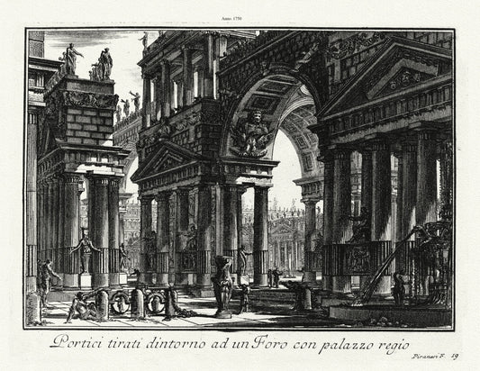 Roman Empire: Giovanni Battista Piranesi, Portici tirati dintorno ad un Foro con palazzo regio,1750 - The Map Chest