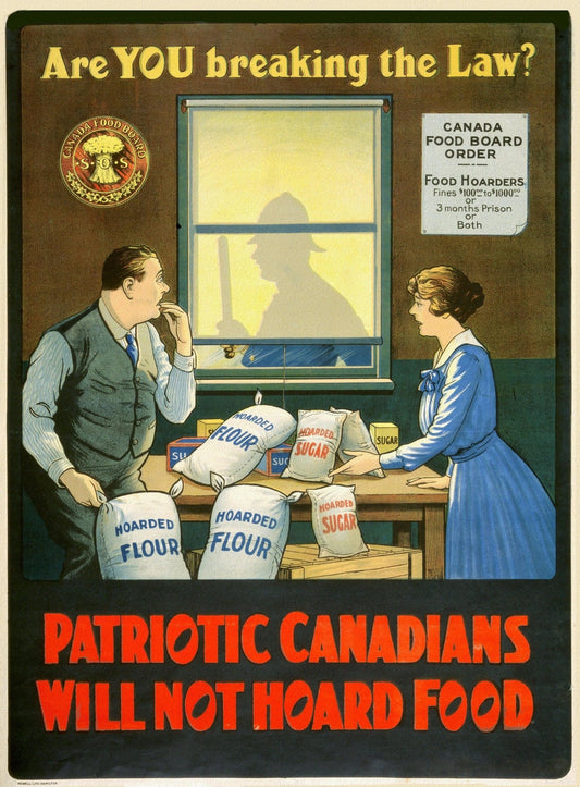Are you Breaking the Law? Patriotic Canadians will not Hoard Food, Canada WW I Poster, 1914, on heavy cotton canvas, 22x27in - The Map Chest