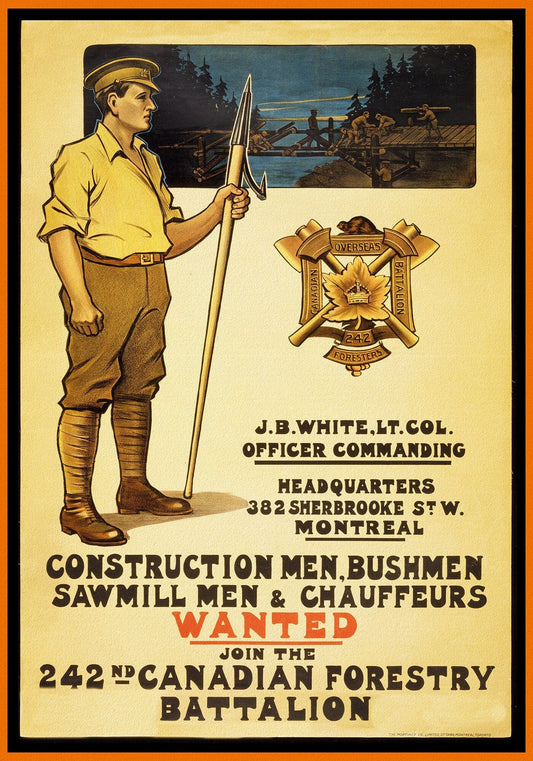 Canada WW I Poster, Construction men, bushmen, sawmill men & chauffeurs wanted. Join the 242nd Canadian Forestry Battalion,1915 20x25" - The Map Chest