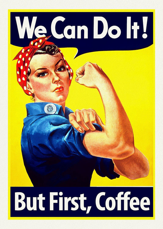 We Can Do It!, But First, Coffee, vintage war poster reprinted on heavy cotton canvas, 50 x 70 cm, 20 x 25" approx.