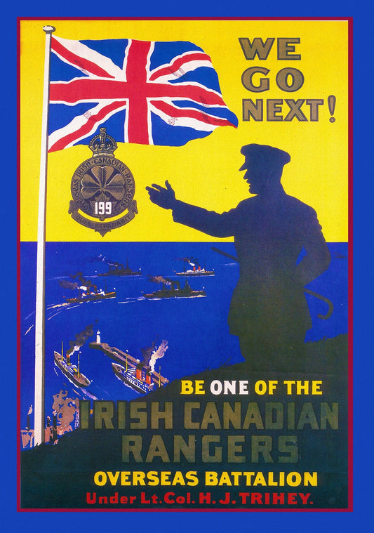 Canada WW I Poster, We Go Next ! Irish Canadian Rangers, 1915