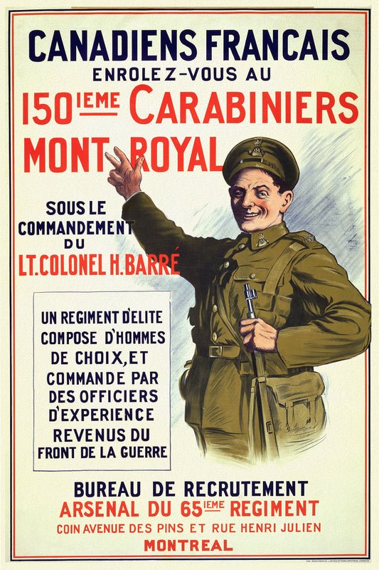 Canadiens Francais. Enrolez-vous au 150ieme Carabiniers Mont Royal, sous le commandement du Lt. Colonel H. Barré, 1915, vintage war poster