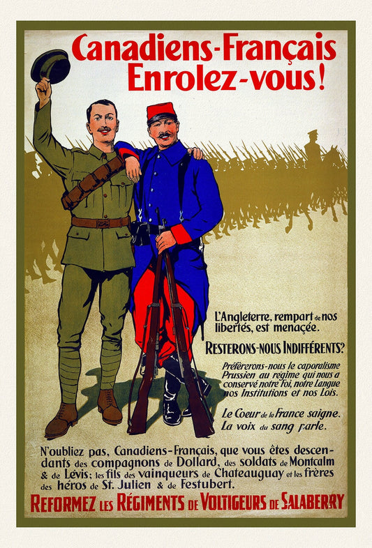 Canadiens-Français enrolez-vous! L'Angleterre, rempart de nos libertés, est menaçée.Reformez les régiments de Voltigeurs de Salaberry ,1915A