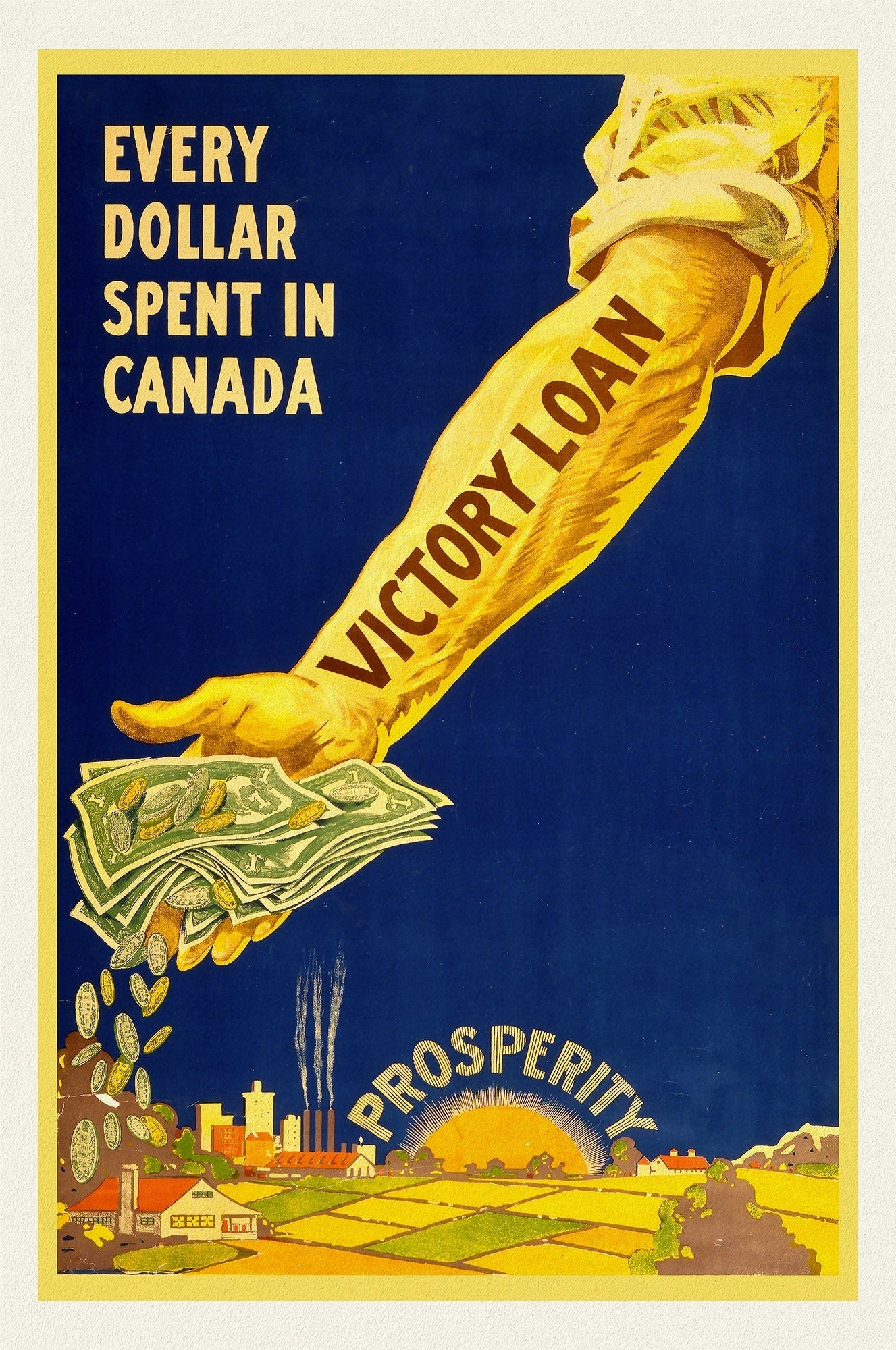 Victory Loans, Every dollar spent in Canada, Prosperity!, vintage war poster on durable cotton canvas, 50 x 70 cm, 20 x 25" approx. - The Map Chest